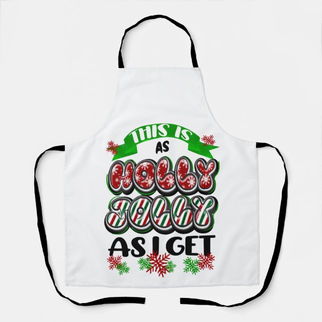 Holly Jolly as I Get, Funny Red and Green Xmas  Apron (Front)