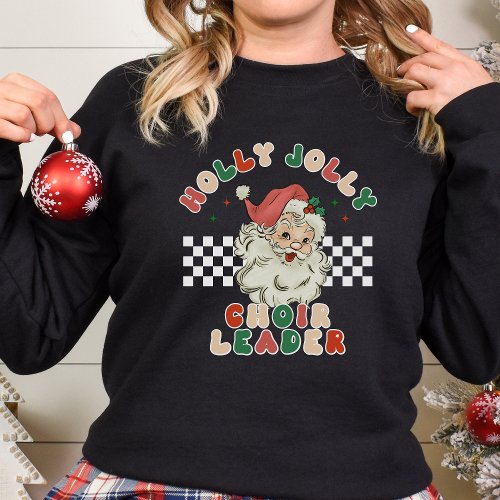 Holly Jolly Choir Leader Christmas Gift Sweatshirt