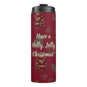 Holly Jolly Christmas Pinecones & Berries Thermal Tumbler