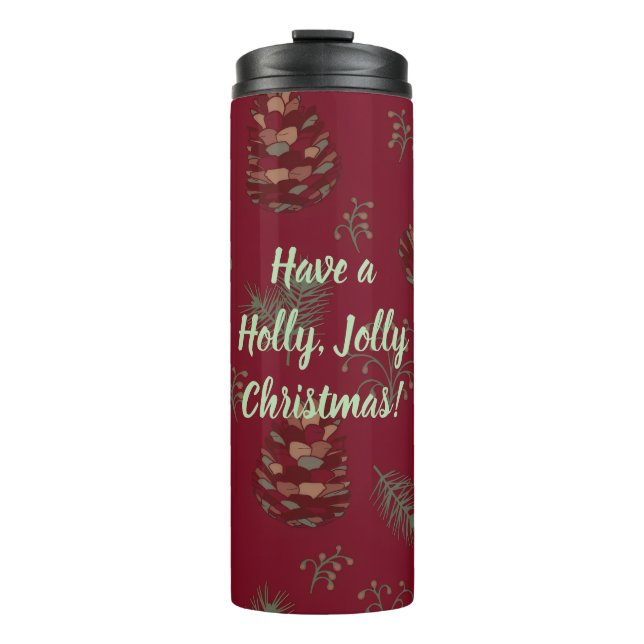 Holly Jolly Christmas Pinecones & Berries Thermal Tumbler (Front)
