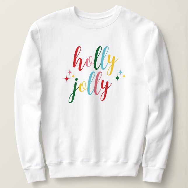 Holly Jolly Cute Colorful Script Christmas Sweatshirt (Design Front)
