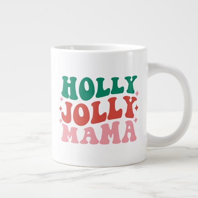 Holly Jolly Mama - Fun Holiday Design Giant Coffee Mug (Right)