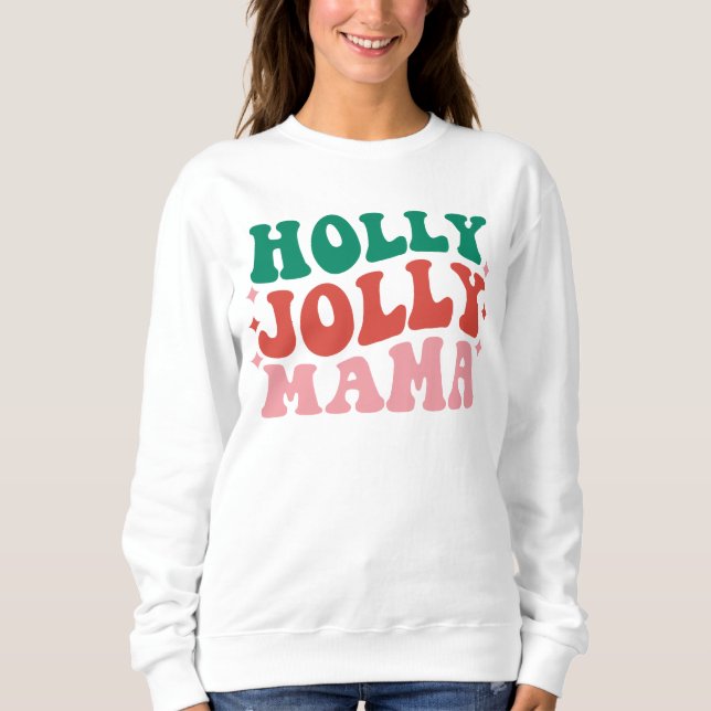 Holly Jolly Mama - Fun Holiday Design Sweatshirt (Front)
