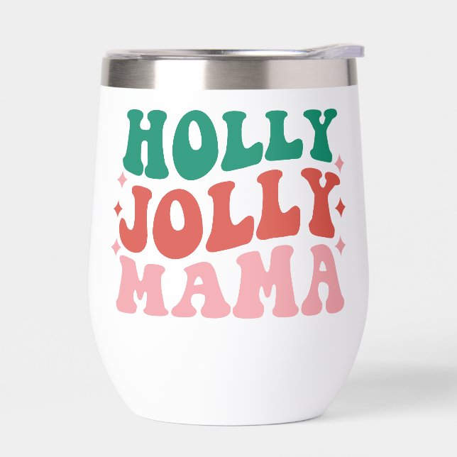 Holly Jolly Mama - Fun Holiday Design Thermal Wine Tumbler (Left)