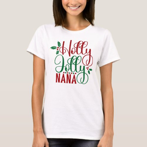 Holly Jolly Nana Cute Holiday Christmas Gift T_Shirt