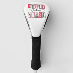 Holly Jolly Nurse Christmas Xmas Nursing Life Golf Head Cover