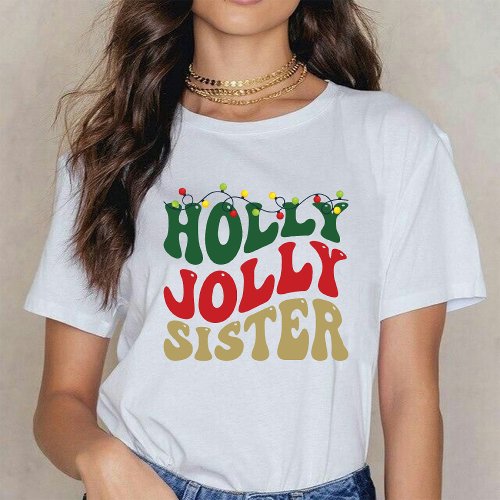 Holly Jolly Sister Christmas Groovy Rustic White T_Shirt