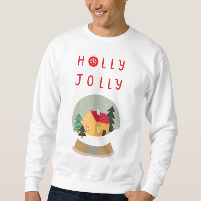 Holly Jolly Snow Globe - A Cozy Holiday Delight Sweatshirt (Front)