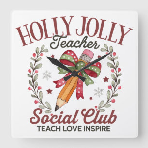Holly Jolly Teacher Social Club Teach Love Inspire Square Wall Clock
