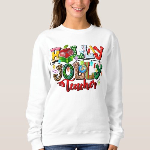 Holly Jolly Teacher  Sweatshirt