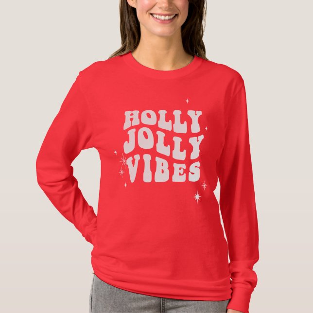 Holly Jolly Vibes - A Cheerful Holiday Message T-Shirt (Front)