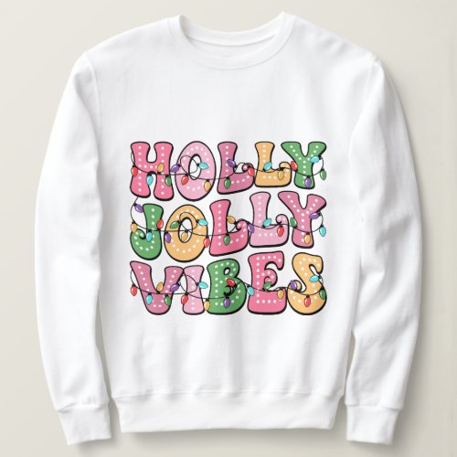 Holly Jolly Vibes Christmas Festive Winter Sweatshirt