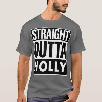 Holly Name Straight Outta Holly T-Shirt