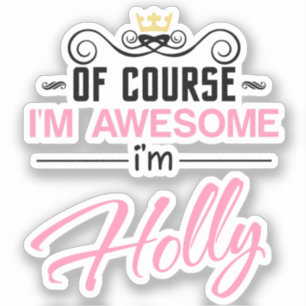 Holly Of Course I'm Awesome Name Sticker