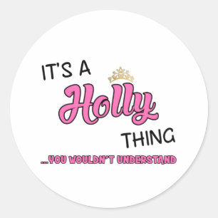 Holly thing you wouldn't understand classic round sticker