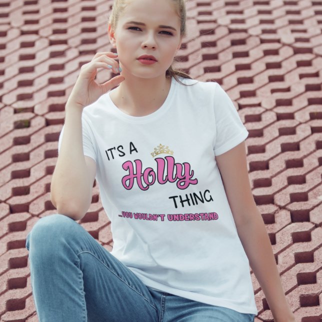 Holly thing you wouldn't understand T-Shirt (Creator Uploaded)