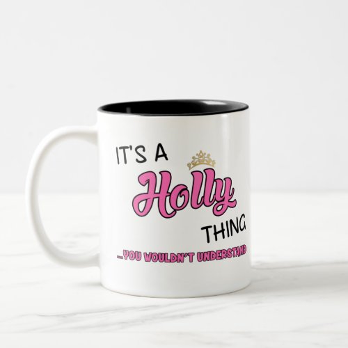 Holly thing you wouldnt understand Two_Tone coffee mug