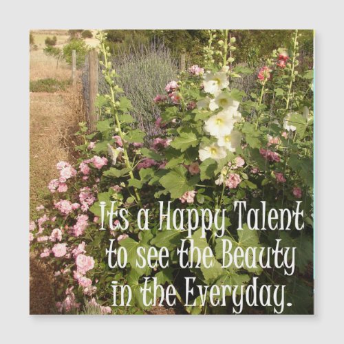 Hollyhock Flowers Its a Happy Talent Quote Magnet