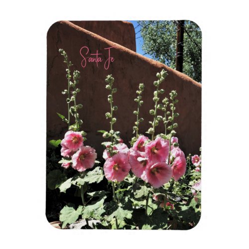 Hollyhocks and Adobe Santa Fe New Mexico Magnet