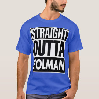 Holman Name Straight Outta Holman T-Shirt