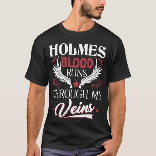 HOLMES Blood Runs Through My Veins Family Name T_Shirt