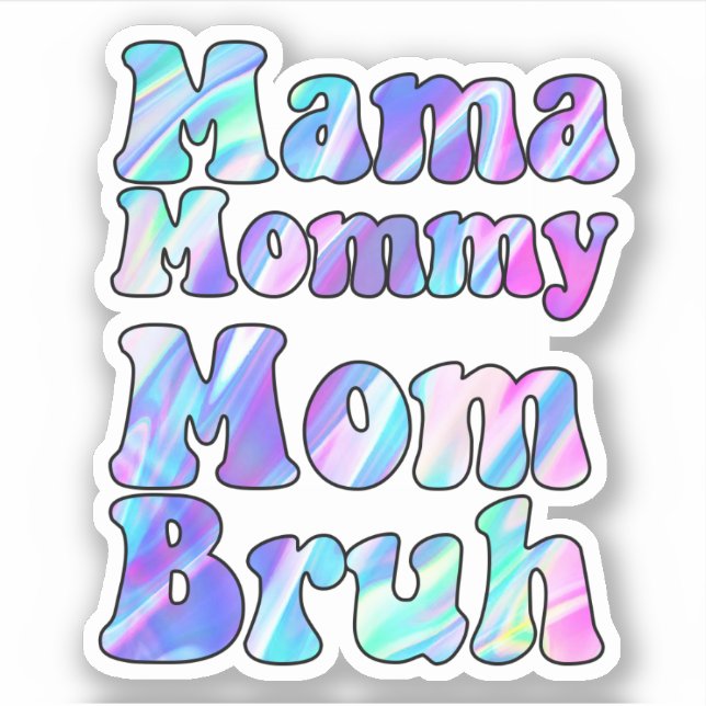 Holographic Mama Mommy Mom Bruh Sticker (Front)