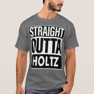 Holtz Name Straight Outta Holtz T-Shirt