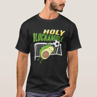 Holy Blockamole Design For A Soccer Goalkeeper T-Shirt