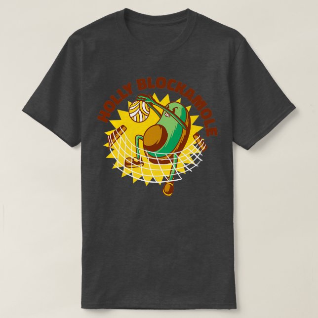 Holy Blockamole Volleyball Coach Woman or Man T-Shirt (Design Front)