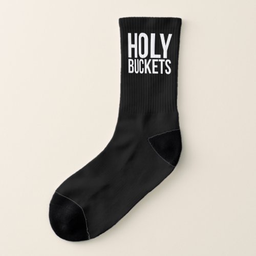 Holy Buckets Funny Saying  Socks