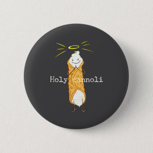 Holy Cannoli Funny Quote Italian American Gift Sic Button