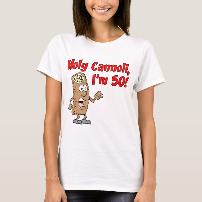 Holy Cannoli I'm 50 T-Shirt (Front)