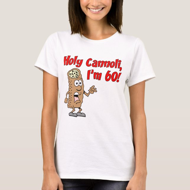 Holy Cannoli I'm 60 T-Shirt (Front)