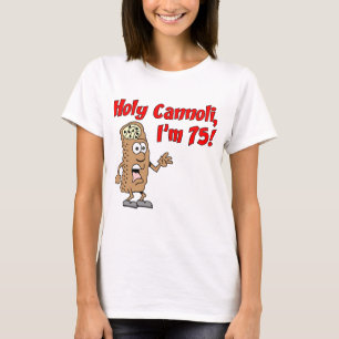 Holy Cannoli I'm 75 Italian Humor T-Shirt
