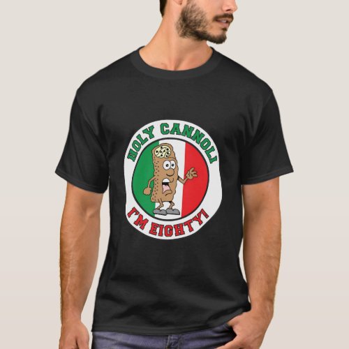 Holy Cannoli IM Eighty Italian Flag Colors T_Shirt