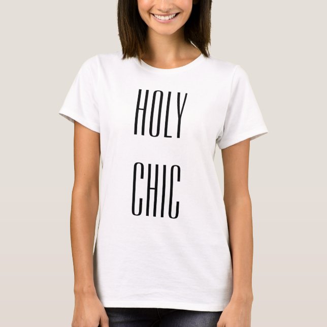 Holy Chic Fashion Tee (Front)