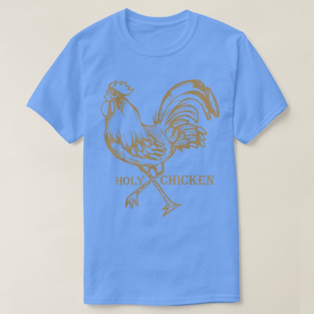 Holy Chicken  for the Farmer in all of Us  T-Shirt (Design Front)