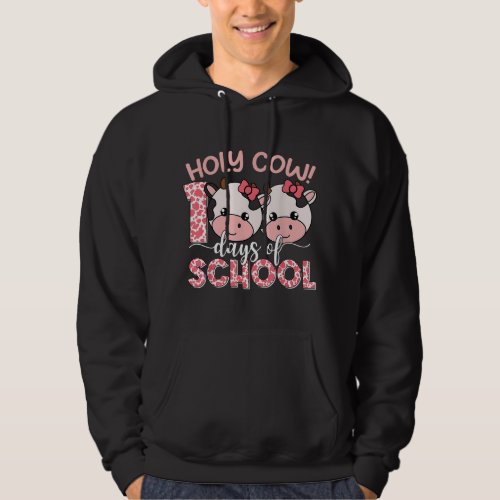 Holy Cow 100 Days Of School 100th Day Teacher Girl Hoodie