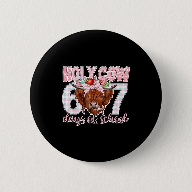 Holy Cow 67 Days Of School Teacher Six Seven Meme  Button (Front)
