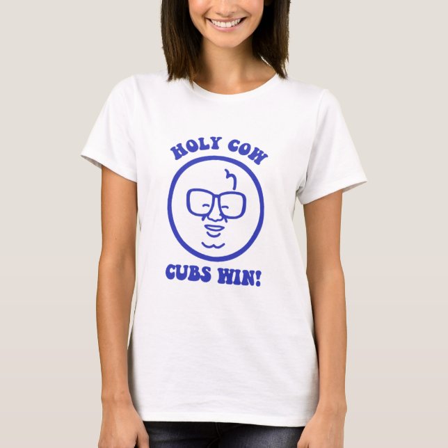 Holy Cow Cubs Win T-Shirt (Front)