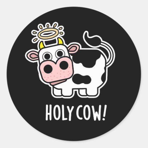 Holy Cow Funny Animal Pun Dark BG Classic Round Sticker