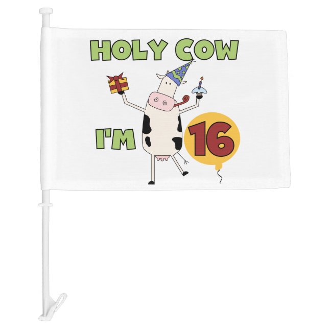 Holy Cow I'm 16 16th Birthday Car Flag (Front)