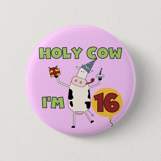 Holy Cow I'm 16 Tshirts and Gifts Button (Front)