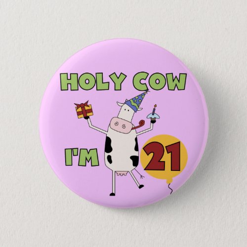 Holy Cow Im 21 Birthday Tshirts and Gifts Pinback Button