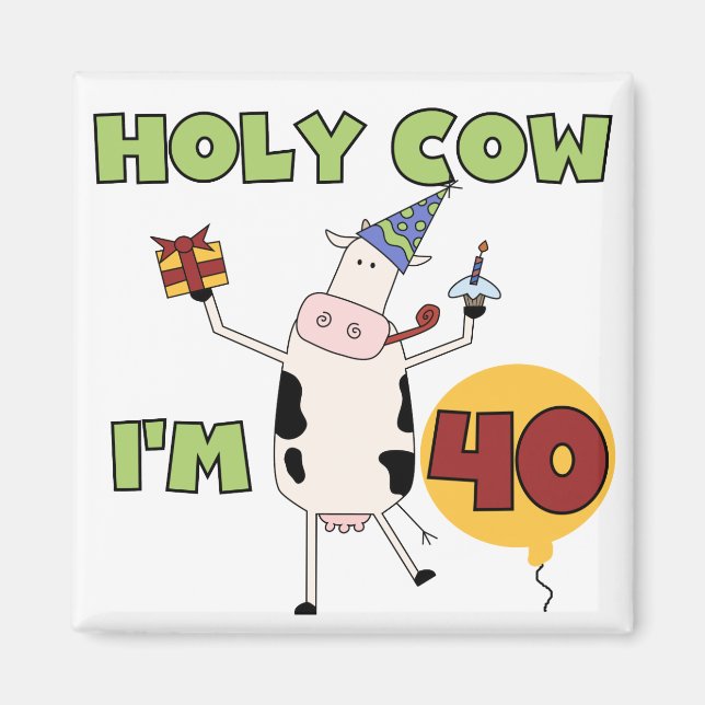 Holy Cow I'm 40 Birthday Tshirts and Gifts Magnet (Front)