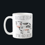 Holy Cow I'm 40 Now Funny 40th Birthday Forty Year Coffee Mug<br><div class="desc">Holy Cow I'm 40 Now Funny 40th Birthday Forty Year Old Humor  .</div>