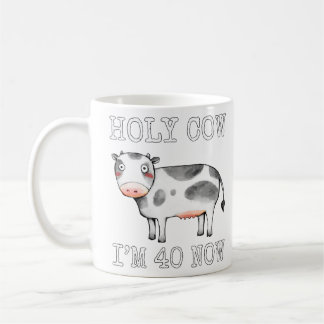 Holy Cow I'm 40 Now Funny 40th Birthday Forty Year Coffee Mug