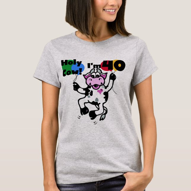 Holy Cow I'm 40 Tshirts and Gifts (Front)