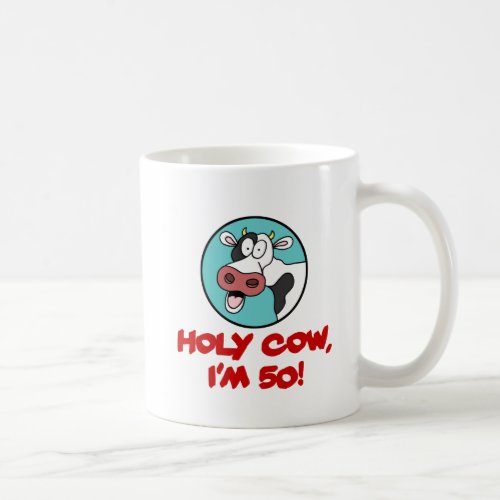 Holy Cow Im 50 Coffee Mug