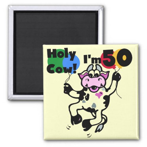Holy Cow Im 50 Tshirts and Gifts Magnet